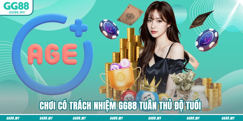Chơi có trách nhiệm GG88 tuân thủ độ tuổi
