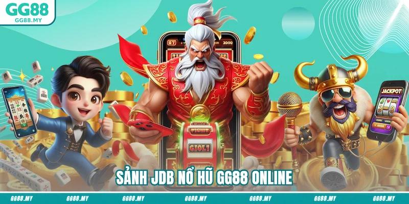Sảnh JDB nổ hũ GG88 online